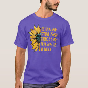 Achter elke sterke persoon is een verhaal dat hem t-shirt