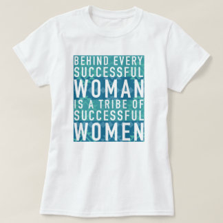 Achter elke succesvolle vrouw zit een vrouwenstam t-shirt