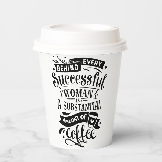 Achter elke succesvolle vrouw zit koffie papieren bekers (Voorkant)