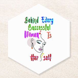Achter elke succesvolle vrouw zit zichzelf kartonnen onderzetters