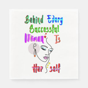 Achter elke succesvolle vrouw zit zichzelf servet