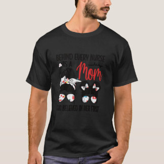 Achter elke verpleegster zit een moeder die moeder t-shirt