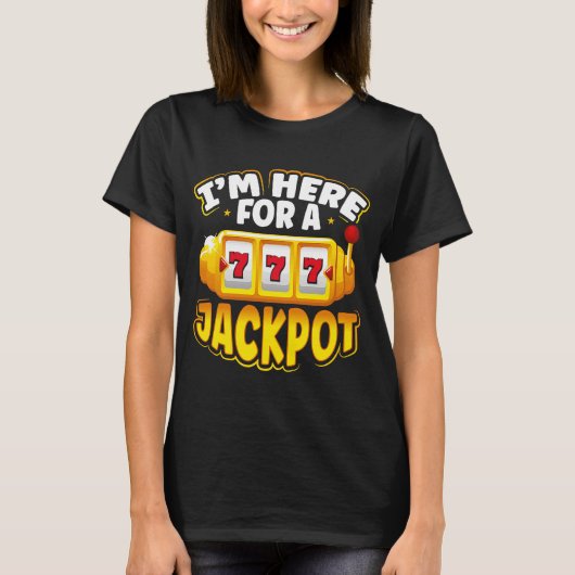 Achterafdruk I M here for a Jackpot Slot Machine T-shirt (Voorkant)