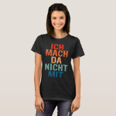 Achterafdruk Ich mach da nicht mit [Duitse taal] T-shirt (Voorkant volledig)