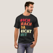 Achterafdruk Ich mach da nicht mit Own Minung und  T-shirt (Voorkant volledig)