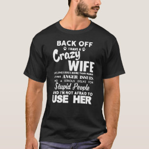 Achterin heb ik een gekke vrouw en ik ben niet ban t-shirt