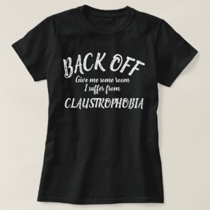 Achterkant Ik lijd aan claustrofobie slogan shirt