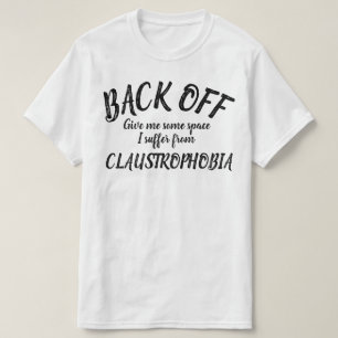 Achterkant Ik lijd aan claustrofobie slogan shirt