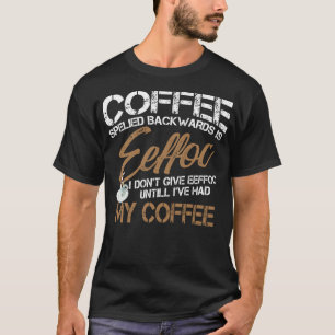 Achterkant koffie is effoc-Shirt T-shirt