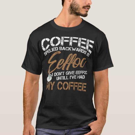 Achterkant koffie is effoc-Shirt T-shirt (Voorkant)