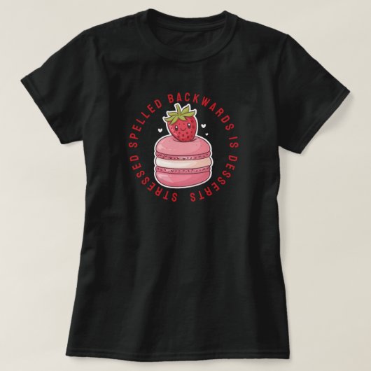Achterstevoren gestresst zijn desserts t-shirt (Design voorkant)