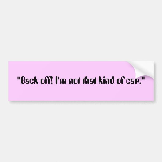 "Achteruit! Ik ben niet zo'n auto." Bumpersticker (Voorkant)