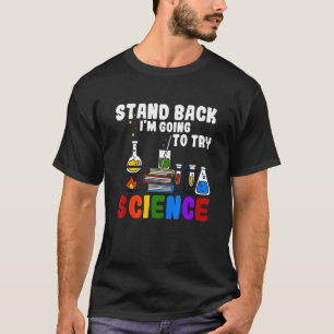 Achteruit, ik ga een wetenschappelijk onderzoek do t-shirt