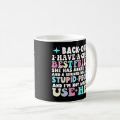 Achteruit Ik heb een gekke beste vriendin ze heeft Koffiemok (Voorkant rechts)