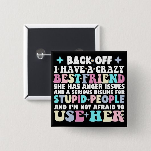 Achteruit Ik heb een gekke beste vriendin ze heeft Vierkante Button 5,1 Cm (Voorkant /achterkant)