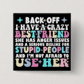 Achteruit Ik heb een gekke beste vriendin ze heeft Vierkante Button 5,1 Cm (Voorkant)