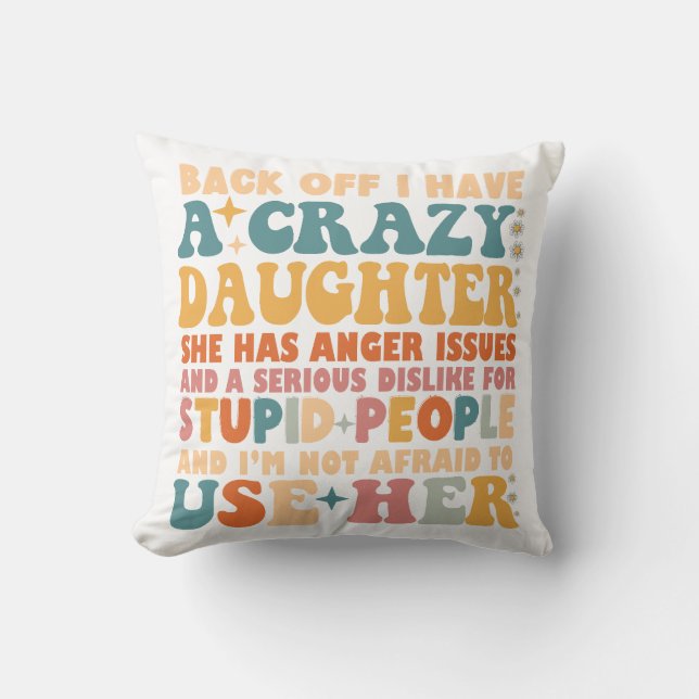Achteruit Ik heb een gekke dochter, ze heeft woede Kussen (Voorkant)