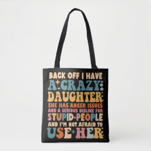 Achteruit Ik heb een gekke dochter, ze heeft woede Tote Bag