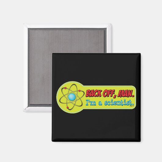 Achteruit, man. Ik ben wetenschapper. Magneet (Voorkant / Achterkant)