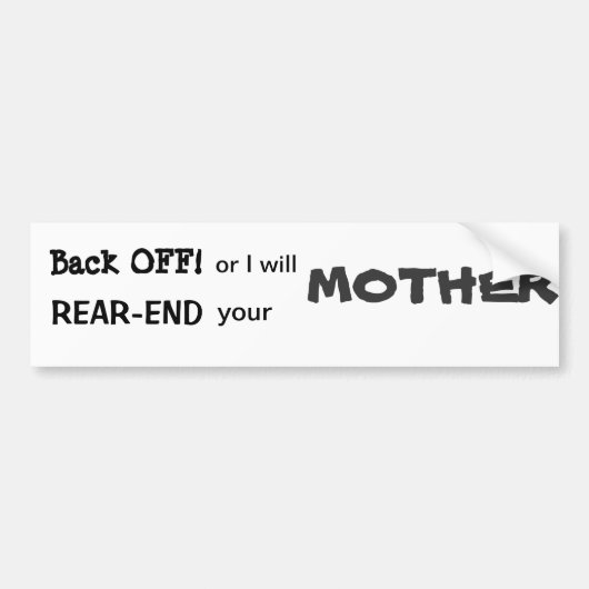 Achteruit of ik maak je ACHTER af Bumpersticker (Voorkant)