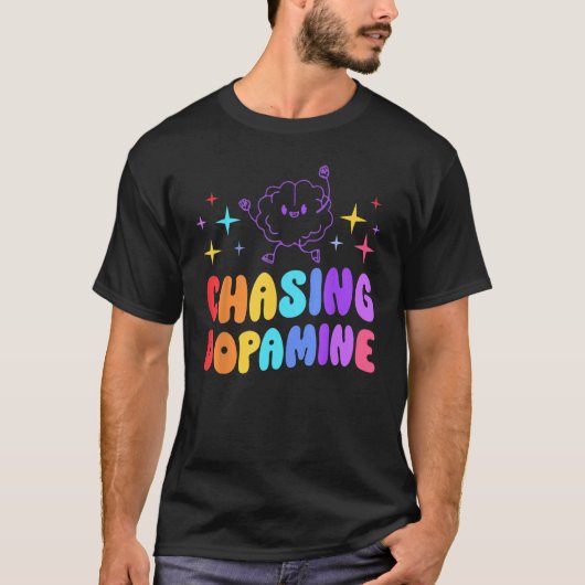 Achtervolging van dopamine geestelijke gezondheid  t-shirt (Voorkant)