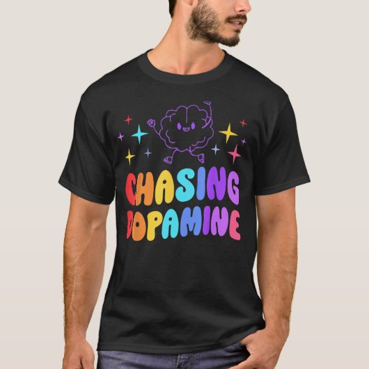 Achtervolging van dopamine geestelijke gezondheid  t-shirt (Voorkant)