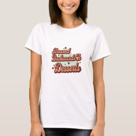 Achterwaarts gestrest is Desserts T-shirt