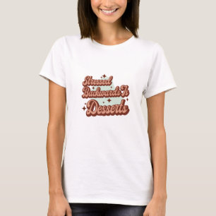 Achterwaarts gestrest is Desserts T-shirt