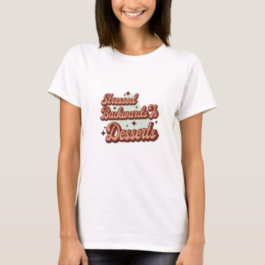 Achterwaarts gestrest is Desserts T-shirt (Voorkant)