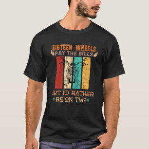 Achttien wielen betalen de rillingen, maar ik ben t-shirt