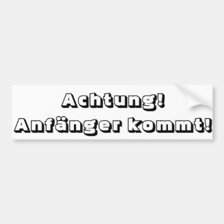 Achtung! Anfänger kommt! Bumpersticker