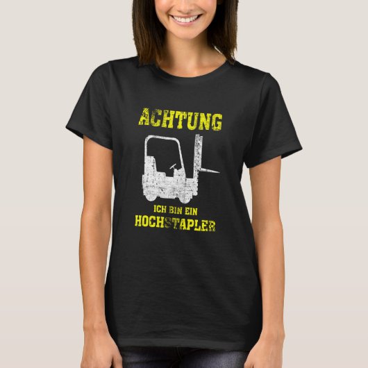 Achtung Ich Bin Ein Hochstapler Forklift Driver T-shirt (Voorkant)