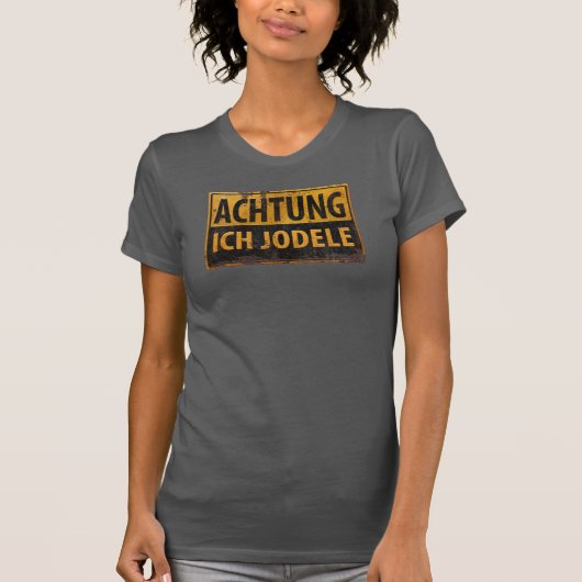 ACHTUNG ICH JODELE German Yodel Danger Sign T-shirt (Voorkant)