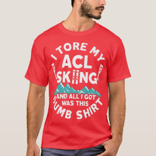 ACL Sneeuwkiemen Letsels kniechirurgie Funny T-shirt