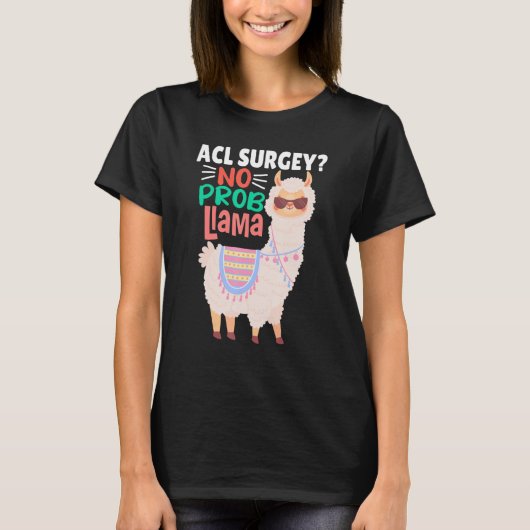 Acl Surgey No Probllama  Llama   Alpaca Costume Ll T-shirt (Voorkant)