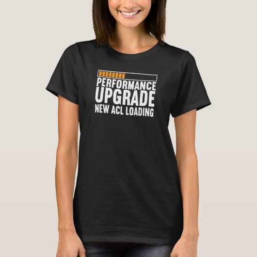 ACL Tear Knee Surgery Performance Upgrade New ACL T-shirt (Voorkant)