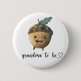 Acorn - oma om Baby shower te zijn Ronde Button 5,7 Cm