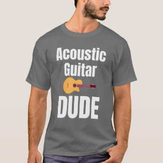 Acoustic Guitar Dude Guitarist Lover Rocker Band b T-shirt