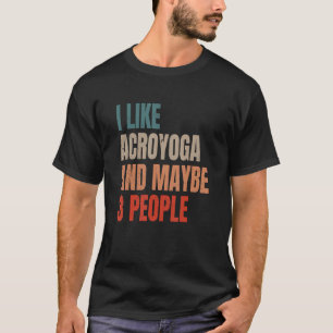 Acro Yoga Ik vind Acroyoga leuk en misschien 3 per T-shirt