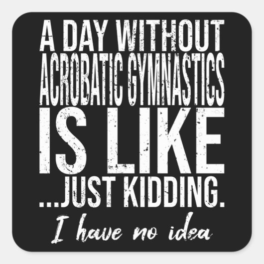 Acrobat Gymnastics grappig citaat Vierkante Sticker (Voorkant)