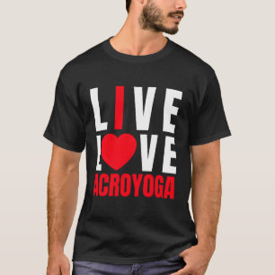 Acroyogis Live Love Acro Yoga Ik Hou van Acro-Yoga T-shirt