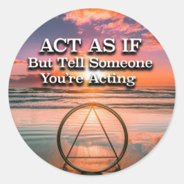 Act As If Herstelmotto Zonsopgang Ronde Sticker