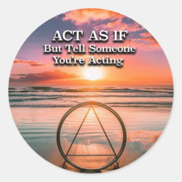 Act As If Herstelmotto Zonsopgang Ronde Sticker