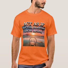 Act As If Recovery Spreuk Zonsopgang T-shirt