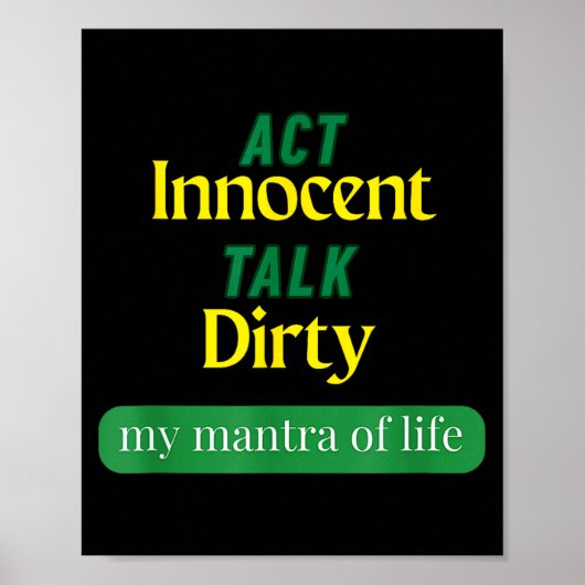 Act Innocent Talk Dirty Funny Quote Gift For Men & Poster (Voorkant)