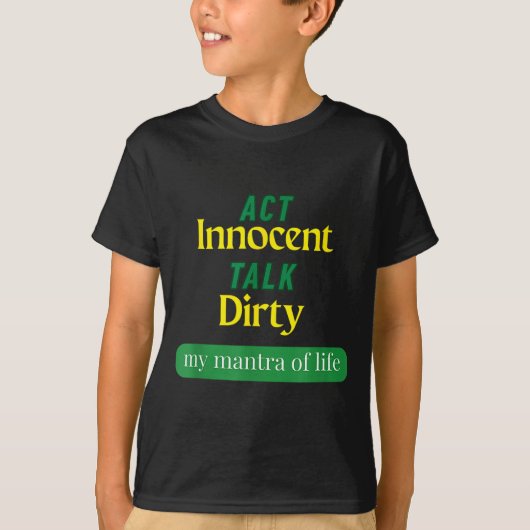 Act Innocent Talk Dirty Funny Quote Gift For Men & T-shirt (Voorkant)
