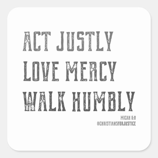 Act Justly, Love Mercy, Walk Humble Vierkante Sticker (Voorkant)