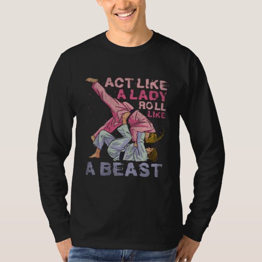 Act Like A Lady Roll Like A Beast Jiu Jitsu 3 T-shirt (Voorkant)