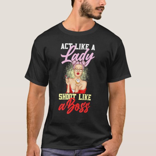 Act Like A Lady Shoot Like A Boss Games Billiards T-shirt (Voorkant)