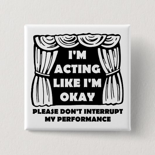 Acteren alsof alles oké is Grappige Badge Knop Vierkante Button 5,1 Cm (Voorkant)